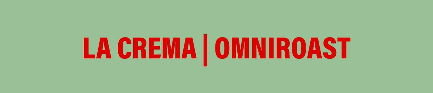 LA CREMA Omniroast LA CREMA Omniroast